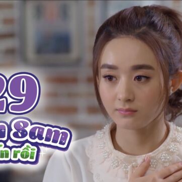 Sam Sam Đến Rồi | Tập 29 Full | Phim Ngôn Tình Hot Triệu Lệ Dĩnh – Trương Hàn